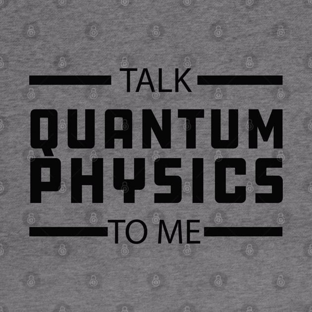 Quantum Physics - Talk quantum physics to me by KC Happy Shop